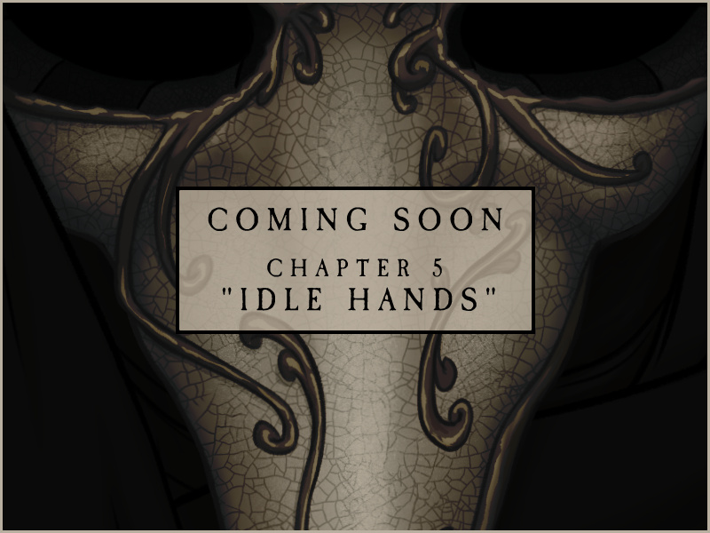 Coming Soon – Chapter 5 – “Idle Hands”
